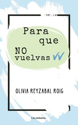 PARA QUE NO VUELVAS | 9788417813475 | REYZABAL ROIG, OLIVIA