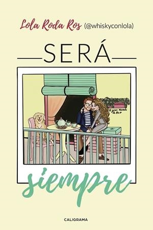 SERÁ SIEMPRE | 9788417813239 | RODA ROS, LOLA (@WHISKYCONLOLA)