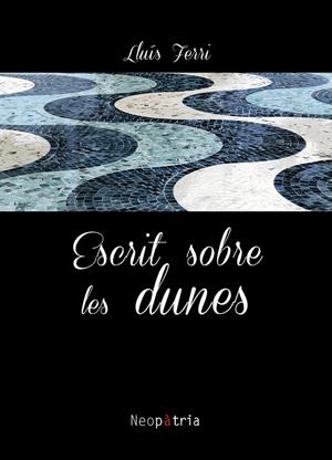 ESCRIT SOBRE LES DUNES | 9788417464202 | FERRI SILVESTRE, LLUÍS