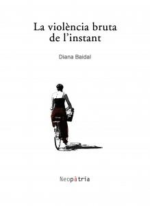 VIOLÈNCIA BRUTA DE L'INSTANT, LA | 9788494343568 | BAIDAL MORELL, DIANA