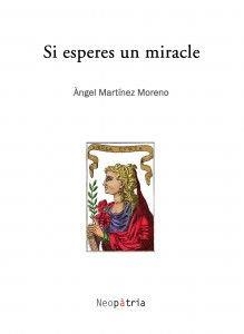 SI ESPERES UN MIRACLE | 9788416391165 | MARTÍNEZ MORENO, ÀNGEL