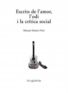 ESCRITS DE L'AMOR, L'ODI I LA CRÍTICA SOCIAL | 9788494320958 | ALBERO POLO, MIQUEL