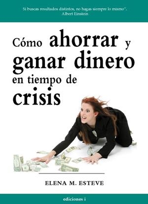 COMO AHORRAR Y GANAR DINERO EN TIEMPOS DE CRISIS | 9788496851351 | MARTINEZ-ESTEVE, ELENA
