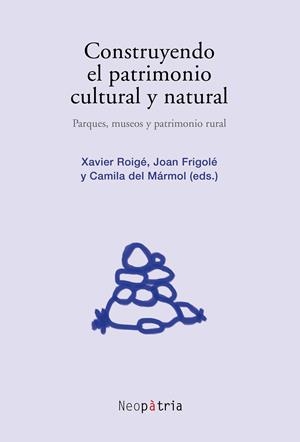 CONSTRUYENDO EL PATRIMONIO CULTURAL Y NATURAL | 9788416833702