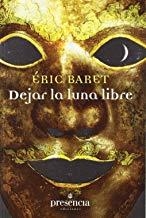 DEJAR LA LUNA LIBRE | 9788493883027 | BARET, ÉRIC