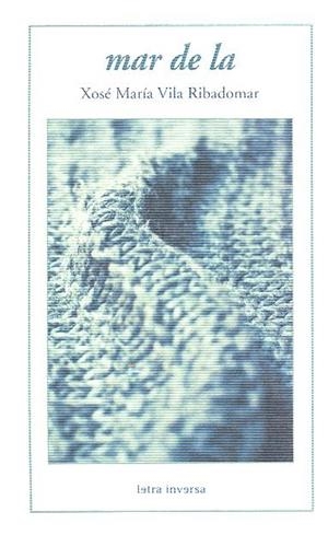 MAR DE LA | 9788412061307 | VILA RIBADOMAR, XOSE MARIA