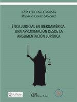 ETICA JUDICIAL EN IBEROAMÉRICA : UNA APROXIMACIÓN DESDE LA ARGUMENTACIÓN JURÍDICA | 9788413241241 | LEAL ESPINOZA, JOSE LUIS