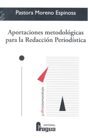 APORTACIONES METODOLÓGICAS PARA LA REDACCIÓN PERIODÍSTICA | 9788470747243 | MORENO ESPINOSA, PASTORA