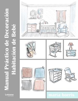 MANUAL PRÁCTICO DE DECORACIÓN. HABITACIÓN DE BEBÉ | 9788417864712 | BOERIS, MARIA