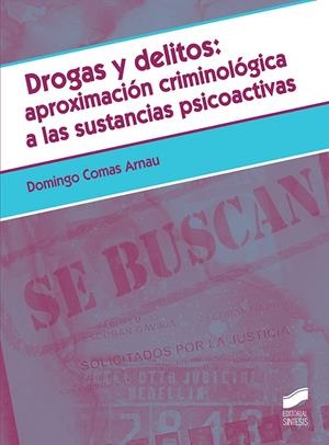 DROGAS Y DELITOS. APROXIMACION A LA CRIMINOLOGICA DE SUSTANCIAS | 9788491713098 | COMAS ARNAU, DOMIONGO