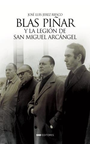 BLAS PIÑAR Y LA LEGION DE SAN MIGUEL ARCANGEL | 9788412054712 | JEREZ RIESCO, JOSE LUIS