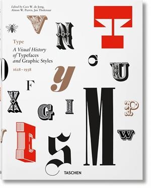 TYPE. A VISUAL HISTORY OF TYPEFACES & GRAPHIC STYLES | 9783836565882 | JONG, CEES W. DE / PURVIS, ALSTON W. / THOLENAAR, JAN