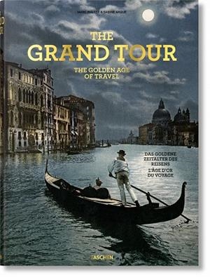 GRAND TOUR, THE. THE GOLDEN AGE OF TRAVEL | 9783836549776 | ARQUÉ, SABINE