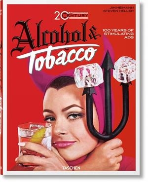 20TH CENTURY. ALCOHOL & TOBACCO | 9783836566520 | HELLER, STEVEN / HEIMANN, JIM