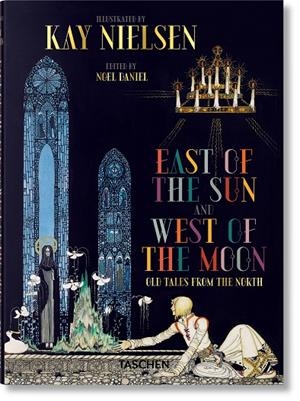 KAY NIELSEN. EAST OF THE SUN AND WEST OF THE MOON | 9783836570220 | DANIEL, NOEL