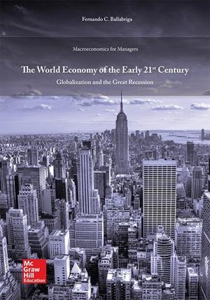 WORLD ECONOMY OF THE EARLY 21ST CENTURY, THE : GLOBALIZATION AND THE REAT RECESSION | 9788448196431 | BALLABRIGA, FERNANDO C.