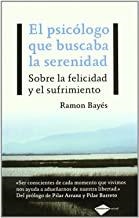 EL PSICOLOGO QUE BUSCABA LA SERENIDAD | 9788496981843 | BAYES, RAMON