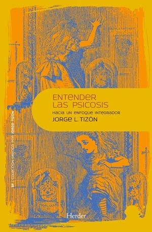 ENTENDER LAS PSICOSIS : HACIA UN ENFOQUE INTEGRADOR | 9788425432408 | TIZÓN GARCÍA, JORGE LUIS