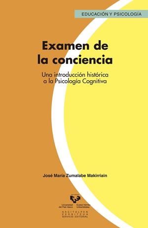EXAMEN DE LA CONCIENCIA. UNA INTRODUCCIÓN HISTÓRICA A LA PSICOLOGÍA COGNITIVA | 9788490821022 | ZUMALABE MAKIRRIAIN, JOSÉ MAR¡A