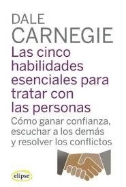 CINCO HABILIDADES ESENCIALES PARA TRATAR CON LAS PERSONAS, LAS | 9788493856502 | CARNEGIE, DALE