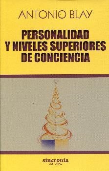 PERSONALIDAD Y NIVELES SUPERIORES DE CONCIENCIA | 9788494586835 | BLAY, ANTONIO