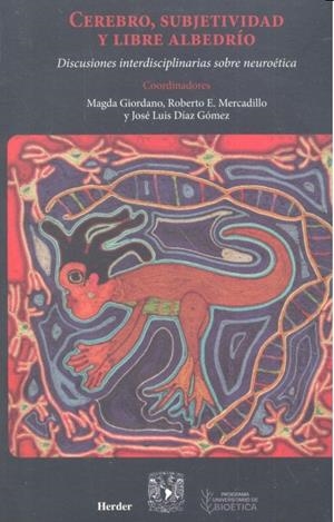 CEREBRO, SUBJETIVIDAD Y LIBRE ALBEDRÍO. DISCUSIONES INTERDISCIPLINARIAS SOBRE NEUROÉTICA | 9788425434099 | DÍAZ GÓMEZ, JOSÉ LUIS