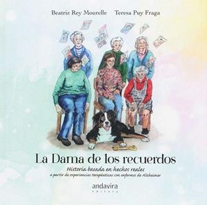 DAMA DE LOS RECUERDOS. HISTORIA BASADA EN HECHOS REALES A PARTIR DE EXPERIENCIAS | 9788484089537 | REY MOURELLE, BEATRIZ
