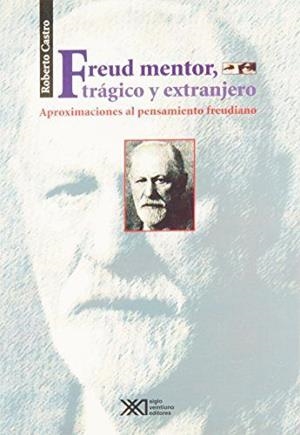 FREUD. MENTOR, TRAGICO Y EXTRANJERO | 9789682322198 | CASTRO