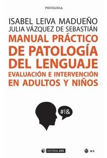 MANUAL PRÁCTICO DE PATOLOGÍA DEL LENGUAJE. EVALUACIÓN E INTERVENCIÓN EN ADULTOS | 9788491169291 | LEIVA MADUEÑO, ISABEL