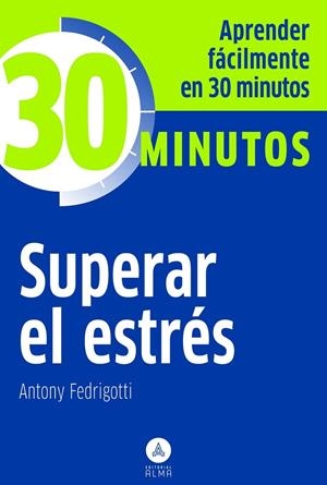 SUPERAR EL ESTRÉS | 9788415618034 | FEDRIGOTTI, ANTONY