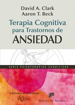 TERAPIA COGNITIVA PARA TRASTORNOS ANSIEDAD | 9788433025371 | CLARK, DAVID A. / BECK, AARON T.