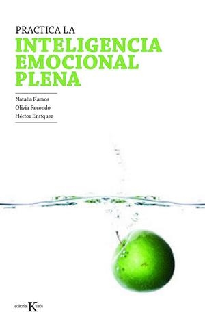 PRACTICA LA INTELIGENCIA EMOCIONAL PLENA | 9788499881409 | RAMOS DÍAZ, NATALIA / RECONDO PÉREZ, OLIVIA / ENRÍQUEZ ANCHONDO, HÉCTOR
