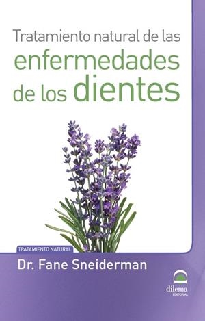 TRATAMIENTO NATURAL DE LAS ENFERMEDADES DE LOS DIENTES | 9788498273564 | SNEIDERMAN, FANE