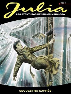 JULIA 12 : SECUESTRO EXPRESS | 9788416486441 | DE NARDO, GIUSEPPE / BERARDI, GIANCARLO / NANTERO, MUURIZIO / SINISCALCHI, LUIGI