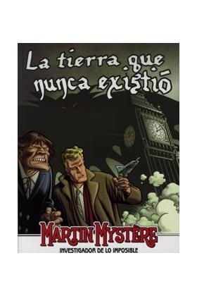 MARTIN MYSTERE: LA TIERRA QUE NUNCA EXISTIO | 9788415225058 | CASTELLI, ALFREDO