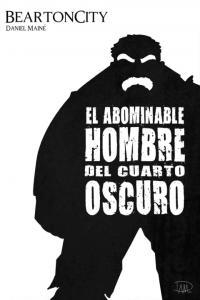 BEARTONCITY. EL ABOMINABLE HOMBRE DEL CUARTO OSCURO | 9788415153382 | MAINÉ, DANIEL