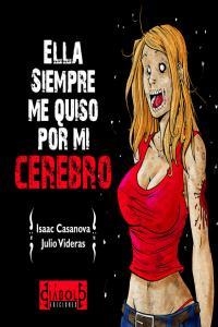 ELLA SIEMPRE ME QUISO POR MI CEREBRO | 9788415153214 | VIDERAS, JULIO