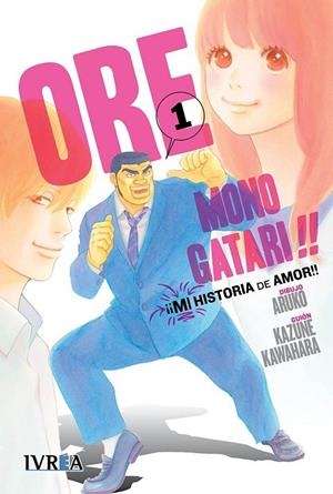 ORE MONO GATARI !! MI HISTORIA DE AMOR 01 | 9788416604470 | ARUKO / KAWAHARA, KAZUNE