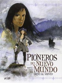 PIONEROS DEL NUEVO MUNDO 02 : GRITO AL VIENTO (INTEGRAL) | 9788494350214 | CHARLES, JEAN-FRANÇOIS / CHARLES, MARYSE / ERSEL
