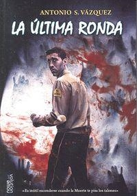 ÚLTIMA RONDA, LA | 9788494435744 | VÁZQUEZ, ANTONIO S.