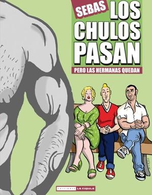 CHULOS PASAN PERO LAS HERMANAS QUEDAN, LOS | 9788478338733 | MARTIN, SEBAS