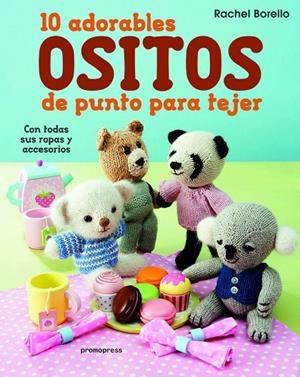 10 ADORABLES OSITOS PARA TEJER | 9788416504381 | BORELLO, RACHEL
