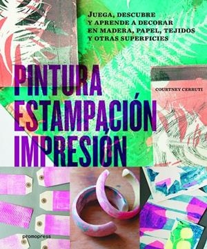 PINTURA, ESTAMPACION, IMPRESION | 9788416504299 | CERRUTI, COURTNEY