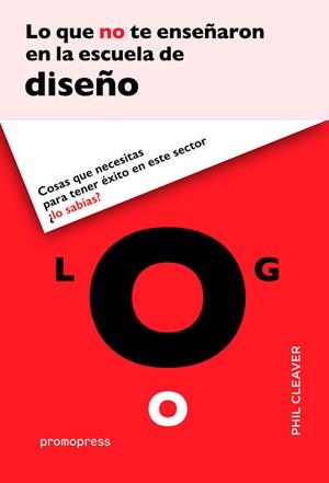 LO QUE NO TE ENSEÑARON EN LA ESCUELA DE DISEÑO | 9788416504053 | CLEAVER, PHIL