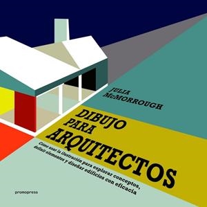 DIBUJOS PARA ARQUITECTOS | 9788416504671 | MCMORROUGH, JULIA