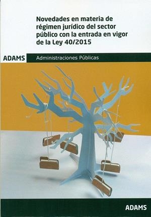 NOVEDADES EN MATERIA DE REGIMEN JURIDICO SECTOR PUBLICO ENTRADA VIGOR LEY 40/2015 | 9788490846872 | OBRA COLECTIVA