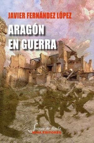 ARAGON EN GUERRA | 9788484655121 | FERNÁNDEZ, JAVIER