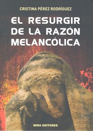 RESURGIR DE LA RAZÓN MELANCOLICA, EL | 9788484655091 | PÉREZ RODRÍGUEZ, CRISTINA