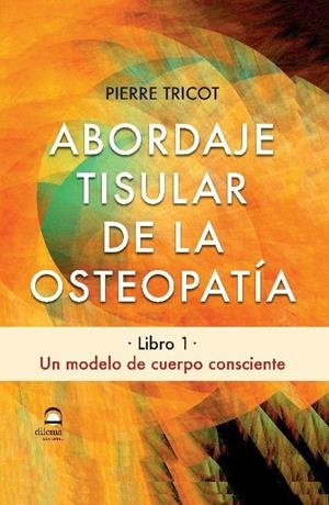 ABORDAJE TISULAR DE LA OSTEOPATIA (LIBRO I) | 9788498273892 | TRICOT, PIERRE