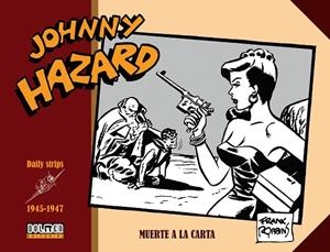 JOHNNY HAZARD 1945-1947 : MUERTE A LA CARTA | 9788416961306 | ROBBINS, FRANK